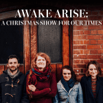 Awake Arise: A Christmas Show for Our Times Awake Arise: A Christmas Show for Our Times
